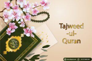 Green coloured the holy bok (Quran ) is placed under pinkish flowers with a tasbee and written "TAjweed-ul-Quran